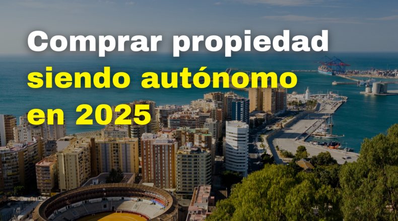 Cómo comprar vivienda en Málaga siendo autónomo 2025