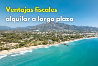Alquiler a largo plazo en Marbella: ventajas fiscales 2025